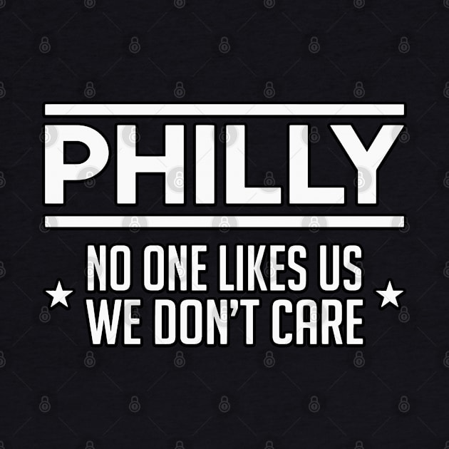 Philly No One Likes US We Don't Care by graphicbombdesigns